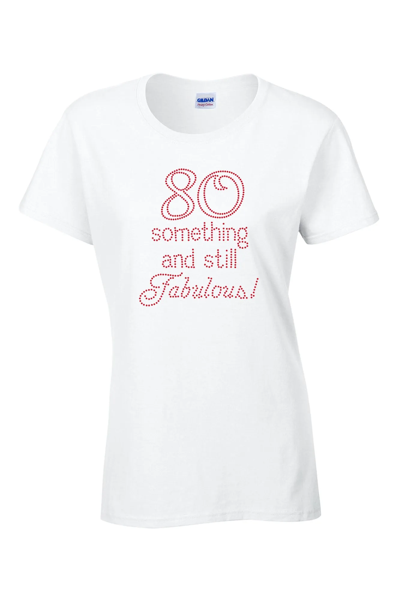 80 Something and Still Fabulous Rhinestone T-Shirt